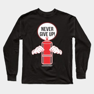 Never Give Up Long Sleeve T-Shirt